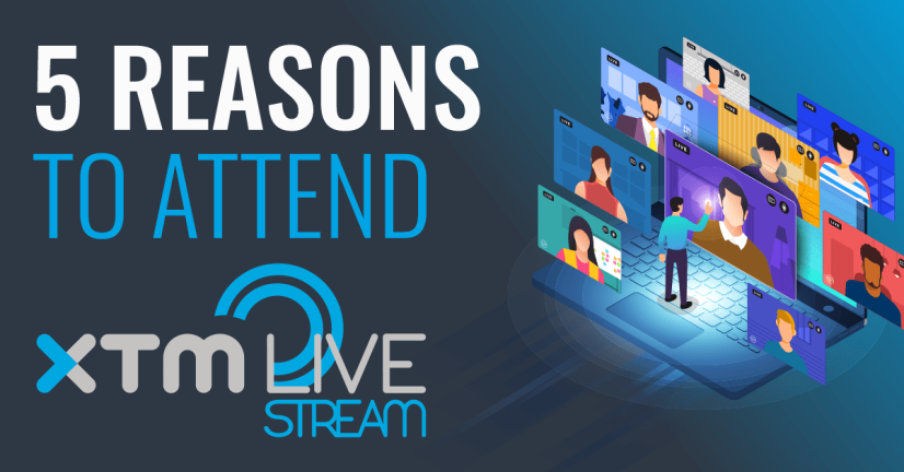 5 reasons to attend XTM LIVEStream 2020 illustration