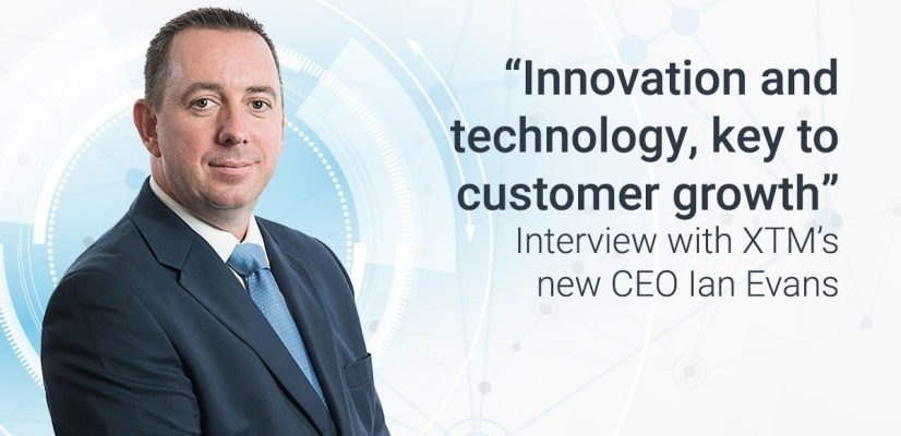 “Innovation and technology, key to customer growth” — Interview with XTM’s new CEO Ian Evans illustration