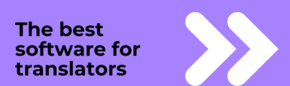 Best software for translators: a guide for enterprise localization teams