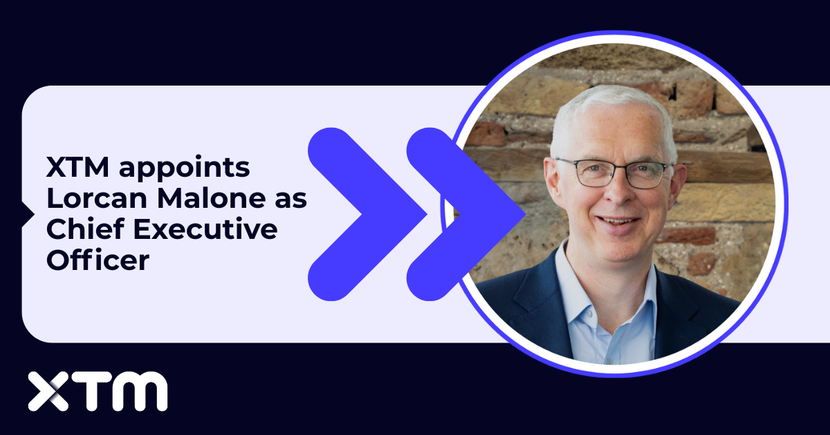 XTM Appoints Lorcan Malone as CEO to Lead its Next Phase of AI-driven Growth and Innovation
