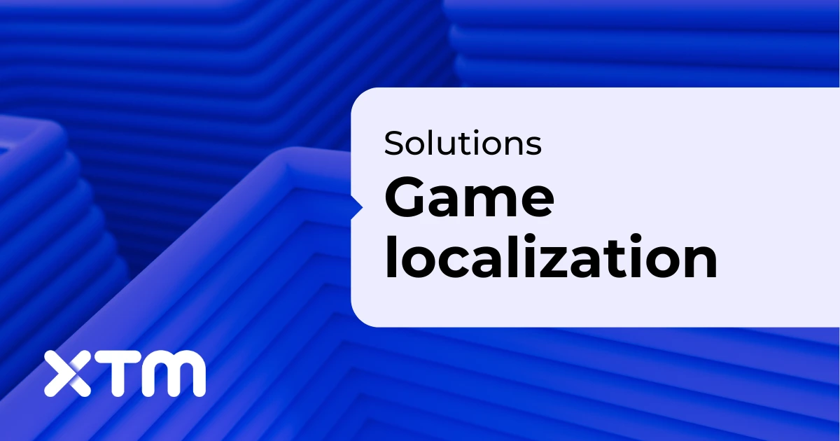 Game Localization | Localize Your Game for Global Players | XTM